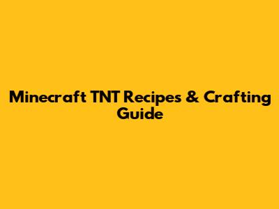 Minecraft TNT Recipes & Crafting Guide