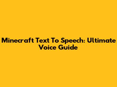 Minecraft Text To Speech: Ultimate Voice Guide