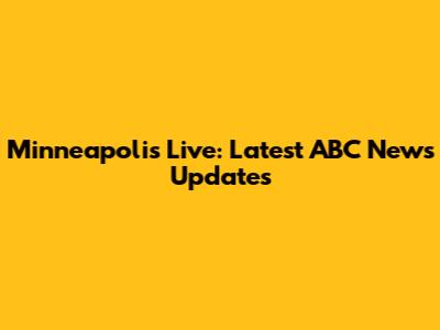 Minneapolis Live: Latest ABC News Updates