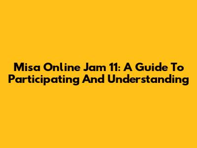 Misa Online Jam 11: A Guide To Participating And Understanding