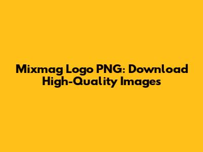 Mixmag Logo PNG: Download High-Quality Images