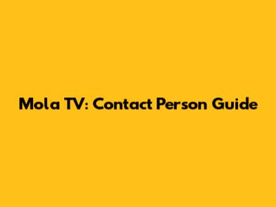 Mola TV: Contact Person Guide