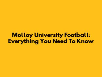 Molloy University Football: Everything You Need To Know