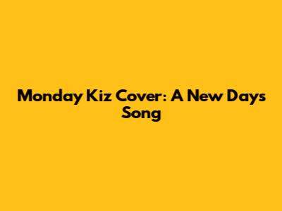 Monday Kiz Cover: A New Day's Song