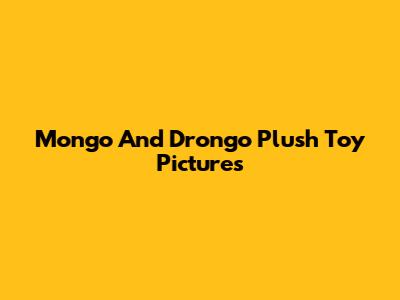 Mongo And Drongo Plush Toy Pictures