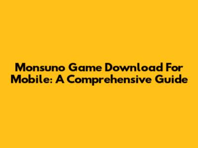 Monsuno Game Download For Mobile: A Comprehensive Guide