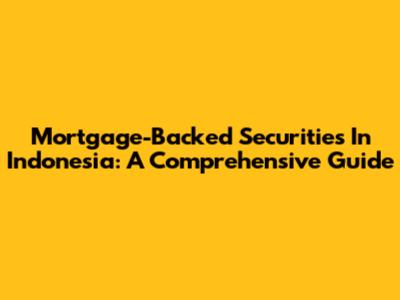 Mortgage-Backed Securities In Indonesia: A Comprehensive Guide