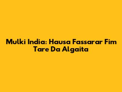 Mulki India: Hausa Fassarar Fim Tare Da Algaita