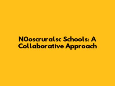 N0oscruralsc Schools: A Collaborative Approach