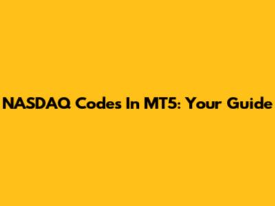 NASDAQ Codes In MT5: Your Guide