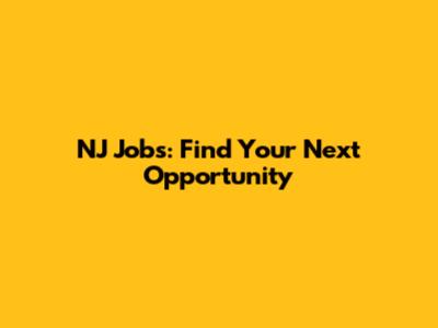 NJ Jobs: Find Your Next Opportunity