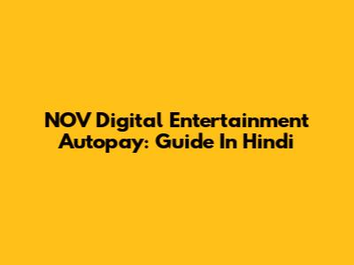 NOV Digital Entertainment Autopay: Guide In Hindi
