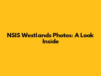 NSIS Westlands Photos: A Look Inside