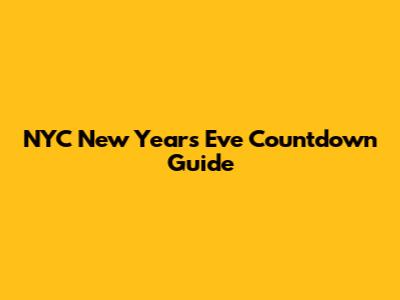 NYC New Year's Eve Countdown Guide