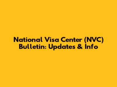 National Visa Center (NVC) Bulletin: Updates & Info