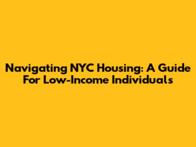 Navigating NYC Housing: A Guide For Low-Income Individuals
