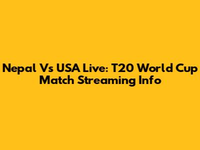 Nepal Vs USA Live: T20 World Cup Match Streaming Info