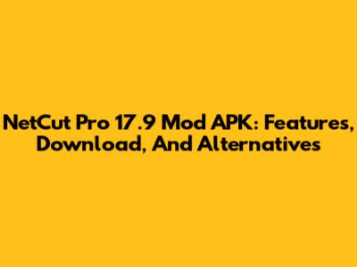 NetCut Pro 17.9 Mod APK: Features, Download, And Alternatives
