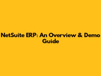 NetSuite ERP: An Overview & Demo Guide