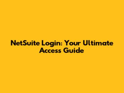 NetSuite Login: Your Ultimate Access Guide