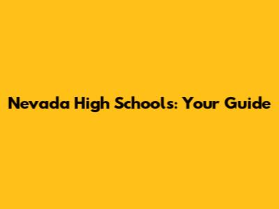 Nevada High Schools: Your Guide