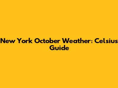 New York October Weather: Celsius Guide