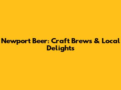 Newport Beer: Craft Brews & Local Delights