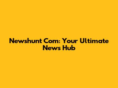 Newshunt Com: Your Ultimate News Hub