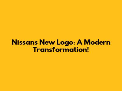 Nissan's New Logo: A Modern Transformation!
