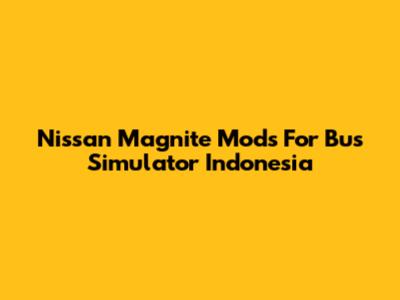 Nissan Magnite Mods For Bus Simulator Indonesia