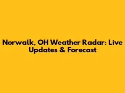 Norwalk, OH Weather Radar: Live Updates & Forecast