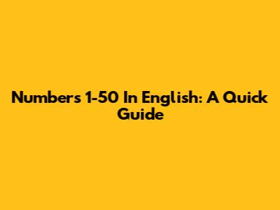 Numbers 1-50 In English: A Quick Guide