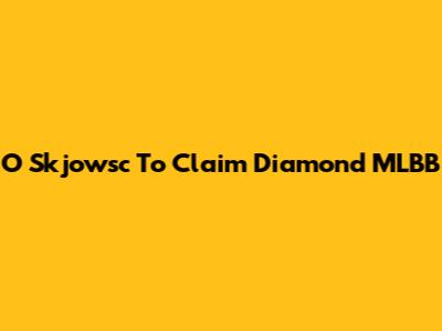 O Skjowsc To Claim Diamond MLBB