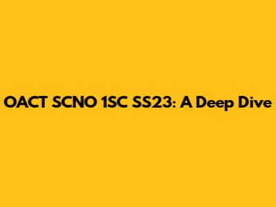 OACT SCNO 1SC SS23: A Deep Dive