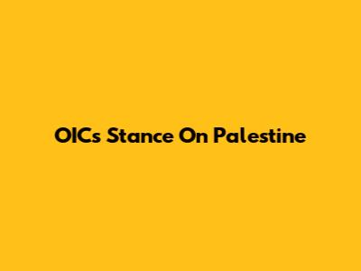 OIC's Stance On Palestine