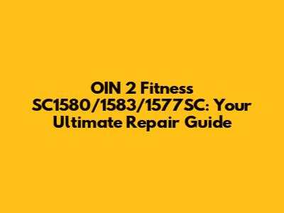 OIN 2 Fitness SC1580/1583/1577SC: Your Ultimate Repair Guide
