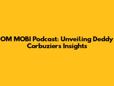 OM MOBI Podcast: Unveiling Deddy Corbuzier's Insights