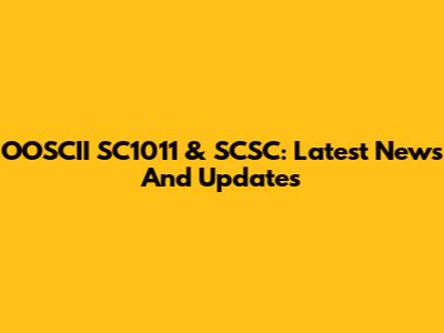 OOSCII SC1011 & SCSC: Latest News And Updates