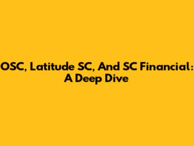OSC, Latitude SC, And SC Financial: A Deep Dive