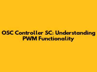 OSC Controller SC: Understanding PWM Functionality