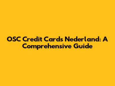 OSC Credit Cards Nederland: A Comprehensive Guide
