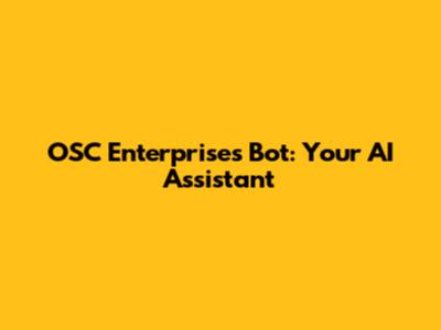 OSC Enterprises Bot: Your AI Assistant