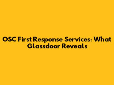OSC First Response Services: What Glassdoor Reveals