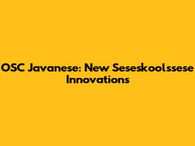 OSC Javanese: New 'Seseskoolssese' Innovations