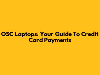 OSC Laptops: Your Guide To Credit Card Payments