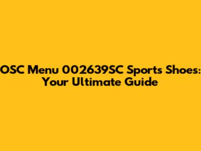 OSC Menu 002639SC Sports Shoes: Your Ultimate Guide