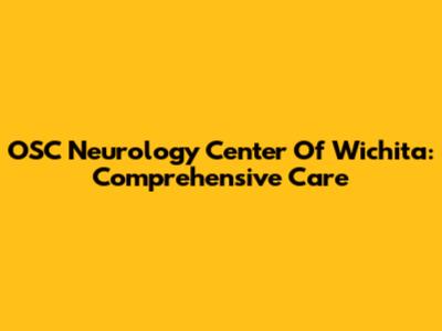 OSC Neurology Center Of Wichita: Comprehensive Care