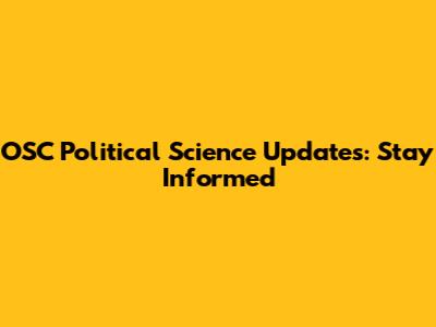 OSC Political Science Updates: Stay Informed