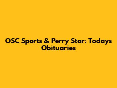 OSC Sports & Perry Star: Today's Obituaries