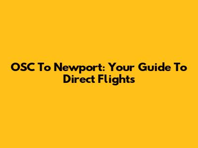 OSC To Newport: Your Guide To Direct Flights